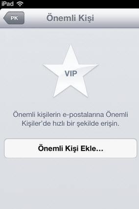 VIP iOS 6 ile Mail uygulamasına gelen bir yenilik de, VIP diye de adlandırılan önemli kişilerin mesajlarını ayrıca gösterebilme özelliği. Bu uygulamayla kullanıcılar, mail atan kişinin önemli olduğunu düşünüyorsa, ilgili kişiyi VIP listesine ekleyerek, bundan sonraki mesajlarının ayrıca listelenmesini sağlayabilecek.