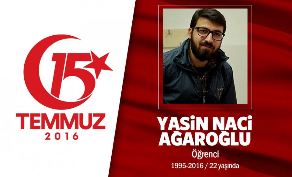 <p>22 yaşındaki Yasin Naci Ağaroğlu, Ankara Hukuk Fakültesi son sınıf öğrencisiydi. Darbe girişimini<br />
duyunca, sokağa çıktı. Uçaklara, hava bombardımanına, tanklara, hain saldırıya karşı Meclis’i,<br />
Genelkurmay’ı, Türkiye’yi korumaya koştu. Genelkurmay Kavşağı’nda helikopterden açılan ateş<br />
sonucu şehit düştü. Öğretmen bir anne ile babanın oğlu şehit Yasin Naci Ağaroğlu için Antalya’nın<br />
Korkuteli ilçesi’nde düzenlenen törene yaklaşık 50 bin kişi katıldı. 22 yaşındaki oğullarının Ankara<br />
Hukuk Fakültesi’nden mezuniyet diplomasını alan Zehra ve Osman Ağaroğlu çifti, gözyaşlarını<br />
tutamadı.</p>
