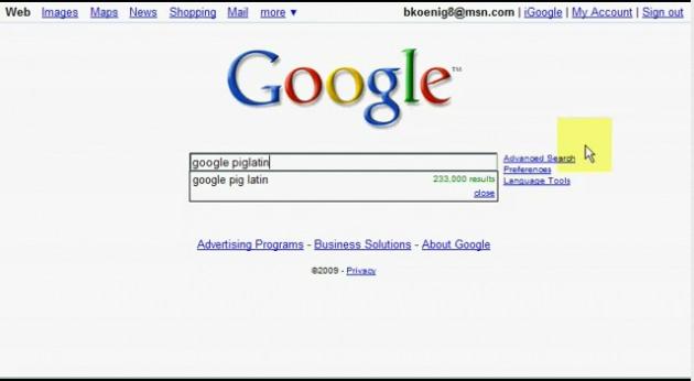 Pig Latin Google yazdığınızda bozuk latince kullanan Google'a erişmek mümkün.