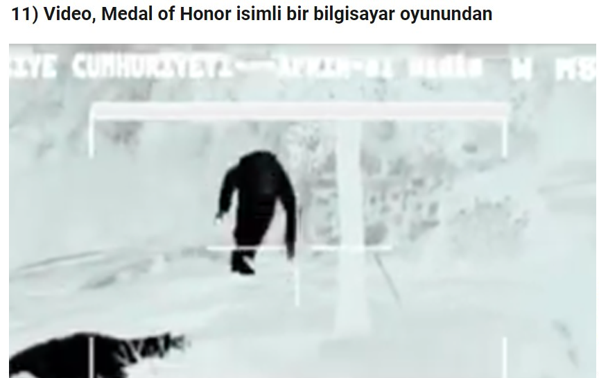 <p>Afrin’deki operasyondan yeni görüntüler olduğu iddiasıyla yayınlanan video, 2010 yılında piyasaya çıkan Medal of Honor isimli bir bilgisayar oyunundan...</p>

<p> </p>
