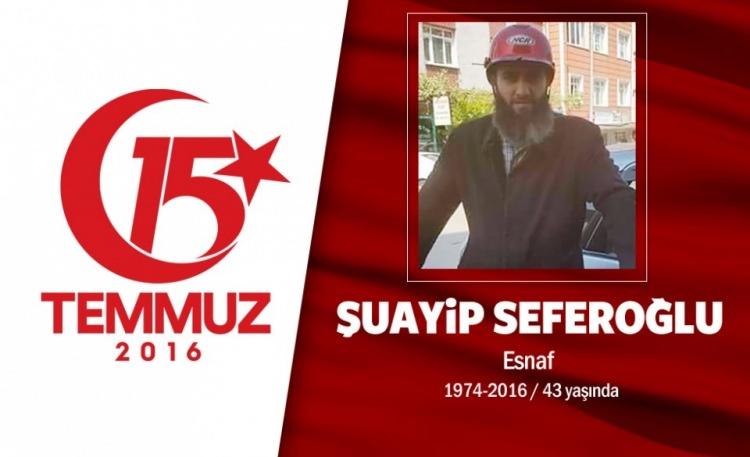 <p>42 yaşındaki Şuayip Seferoglu, İstanbul’da esnaflık yapıyordu. Evli ve üç çocuk babasıydı. “Ben savaş gidiyorum, memleket elden gidiyor” diyerek evinden çıktı, 15 Temmuz gecesi direnişe katıldı. DARBE girişimi sırasında İstanbul Büyükşehir Belediyesi binası önünde hainlerin silahından çıkan kurşunla şehit düştü.</p>
<p>Şehidin annesi, “Benim oğlum, silahsız savaşa girip şehit düştü, onur duyuyorum” dedi. Şehit Şuayip Seferoğlu, memleketi Rize Merkeze bağlı Küçükköy köyünde son yolculuğuna uğurlandı.</p>