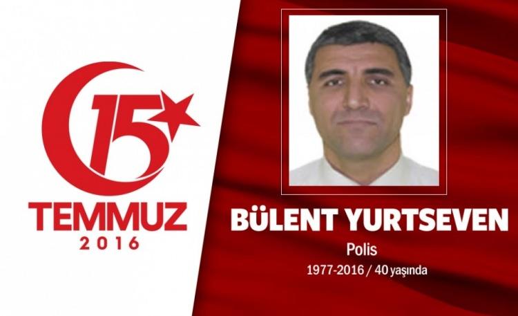 <p>48 yaşındaki Bülent Yurtseven, 25 yıllık polis memuruydu. Iğdır doğumlu polis memuru, evli ve 2 çocuk babasıydı. Bülent Yurtseven, Gölbaşı Özel Hareket Daire Başkanlığı'nda başkomiserdi. 15 Temmuz gecesi hain darbe girişimini duyduktan sonra Özel Harekat Daire Başkanlığı'na gitti. Darbecilerin ele geçirdiği savaş uçaklarıyla saldırdığı Özel Harekat Daire Başkanlığı'nda vücuduna isabet eden şarapnel parçaları nedeniyle ağır yaralandı. Kaldırıldığı hastanede tüm müdahalelere rağmen bir gün sonra kurtarılamadı ve şehadet şerbetini içti. Şehit Bülent Yurtseven, Ankara Kocatepe Camii'nde düzenlenen cenaze töreni sonrası Cebeci Polis Şehitliği'ne defnedildi.</p>
