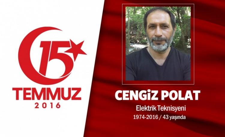 <p>43 yaşındaki Cengiz Polat, başkent Ankara’da elektrikçilik yaparak geçimini sağlıyordu. Yozgat’ın Sarkaya ilçesi, Tomarcahöyüğü köyünden olan Cengiz Polat, evli ve bir oğlu vardı. “Ben gitmesem, başkası gitmese, kim gidecek anne? Bu vatan da, bu devlet de bizim anne!” dedi.15 Temmuz gecesi hain darbe girişimi sırasında Cumhurbaşkanı Erdoğan’ın çağrısını televizyondan seyrettikten sonra sokağa çıktı. Hain darbecilerin işgali altındaki Genelkurmay Başkanlığı binası önüne geldi. Haberi saat 02.00 sıralarında aldı ailesi. Hainlerin kurşunlarıyla şehit oldu. Şehit Cengiz Polat’ın naaşı Ankara Karşıyaka mezarlığında son yolculuğuna uğurlandı.</p>