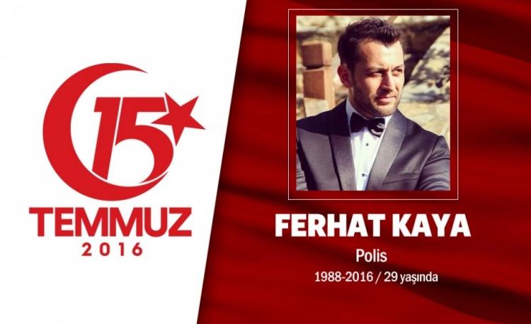 <p>28 yaşındaki polis memuru Feramil Ferhat Kaya, Tokat’ın Reşadiye ilçesinde doğmuştu. Özel Harekat Polisi Kaya, 15 Temmuz gecesi Ankara'daki Gölbaşı Özel Harekat Daire Başkanlığı'nda görevi başındaydı. Hain darbecilerin ele geçirdiği savaş uçaklarının saldırısı sonucu yaralandı, hastaneye kaldırıldı ama şehit düştü. Ferhat Kaya, ardından bir eş ve yetim bir çocuk bıraktı. Kahraman polisin cenazesi Ankara’da düzenlenen cenaze töreni sonrası son yolculuğuna uğurlandı.</p>