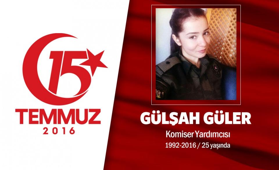 <p>24 yaşındaki Gülşah Güler özel harekat polisiydi.Gazi Üniversitesi Resim Öğretmenliği son sınıf <br />
öğrencisiyken açılan Komiser Yardımcılığı sınavına girmiş, polis olmaya hak kazanmıştı. 2 yıllık <br />
polisti. İlk görev yeri Gölbaşı Ankara Özel Harekat Daire Başkanlığı'ydı.15 Temmuz gecesi hain <br />
darbecilerin gasp ettikleri savaş uçaklarıyla yaptığı saldırıda şehit düştü. Şehit Komiser Yardımcısı <br />
Gülşah Güler 15 Temmuz gecesi hainlerin attığı bomba ile şehit düştü. Şehidin annesi, “Senin <br />
süslerine kurban olurum, bayrağına kurban olurum kızım. Gelin olamadın mı sen kızım” diyerek <br />
gözyaşı döktü. Şehit Özel Harekat Komiser Yardımcısı Gülşah Güler, memleketi Hatay Kırıkhan'da son <br />
yolculuğuna duvağıyla uğurlandı. </p>