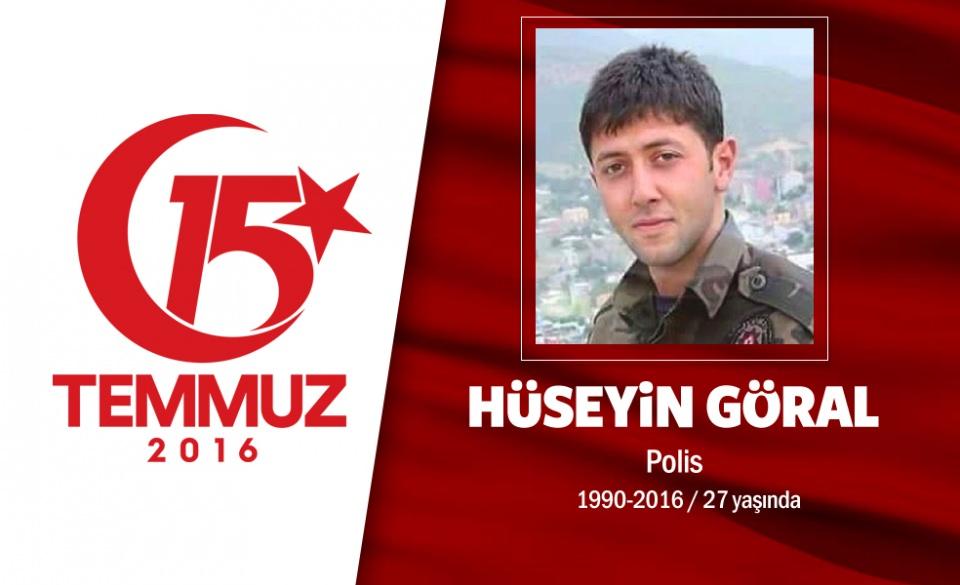 <p>26 yaşındaki Hüseyin Göral, özel harekat polisiydi. 6 yıldır polislik yapıyordu. Henüz 10 aylık evliydi ve eşi 3 aylık hamileydi. 15 Temmuz gecesi, hain darbecilere karşı alarma geçen Gölbaşı Özel Harekat Daire Başkanlığı'nda görevi başındaydı. Hain darbecilerin savaş uçaklarıyla yaptığı saldırıda şehit düştü. Şehidin cenazesi memleketi Elazığ’a götürüldü. Şehit Hüseyin Goral, 6 ay sonra doğacak çocuğuna kavuşamadan Mevlana Camii'nde kılınan cenaze namazı sonrası merkeze bağlı Yürekli köyüne gözyaşları içinde defnedildi. </p>