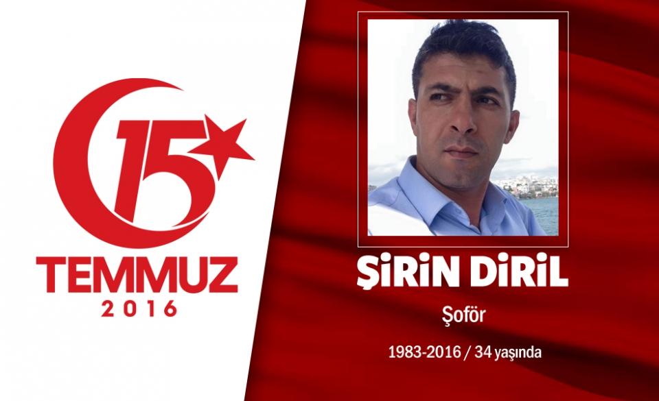 <p>33 yaşındaki Şirin Diril, şoförlük yapıyordu. Evlilik planları vardı. 15 Temmuz gecesi eniştesini aradı, "Kısıklı'ya gideceğim. Ablama bir şey söyleme. Vatan elden gidiyor ben de gidiyorum" diyerek yola düştü. İstanbul Acıbadem'deki Türk Telekom binasının hainler tarafından sarıldığını fark etti. Hemen tankların önüne yeni aldığı aracını çekerek yolu kapattı. Böylece özel harekatçıların hainlerin hedefi olmasını engelledi. Tanktan aracını çekmesi için anons yapıldı ancak Diril, aracını çekmeyip kendisini içine kilitledi. Vatan hainlerinin ateş açmasıyla şehadete ulaştı. 7 özel harekatçı için canını feda etti.  Şehit Şirin Diril, Gaziantep Sakçagözü'nde son yolculuğuna uğurlandı. </p>

<p> </p>

