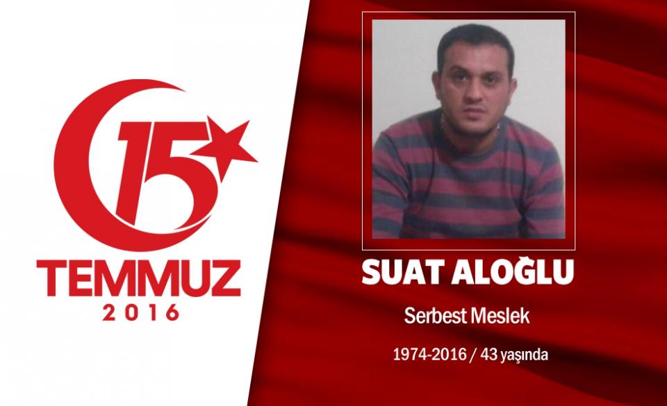 <p>39 yaşındaki Suat Aloğlu 15 Temmuz gecesi annesiyle beraber Ankara’daki evindeydi. Televizyonda Cumhurbaşkan?ı Erdoğan’ın çağrısını duyan Aloğlu sanki başına gelecekleri biliyor gibi, “Ben gidiyorum anne, Türkiye ayağa kalktı, ben oturamam. Sizin için, vatan için gidiyorum. Hakkını helal et” dedi. Suat Aloğlu, darbe girişimine engel olmak için Genelkurmay Başkanlığı önüne gitti. Şehidin kardeşi Fuat Aloğlu ise bir süre sonra ağabeyini aradı. “Ağabeyim, 'Bunun sabahı yok. Kimseye bırakmayız burayı” dedi. Bu konuşmadan kısa bir süre sonra, Suat Aloğlu’nun şehit düştüğü haberi geldi. Suat Aloğlu’nun, yeğenleri de o gece yaralanarak gazi oldu. </p>

<p>Şehit Suat Aloğlu, Ankara Kocatepe Camii’nde düzenlenen törenle son yolculuğuna uğurlandı.</p>
