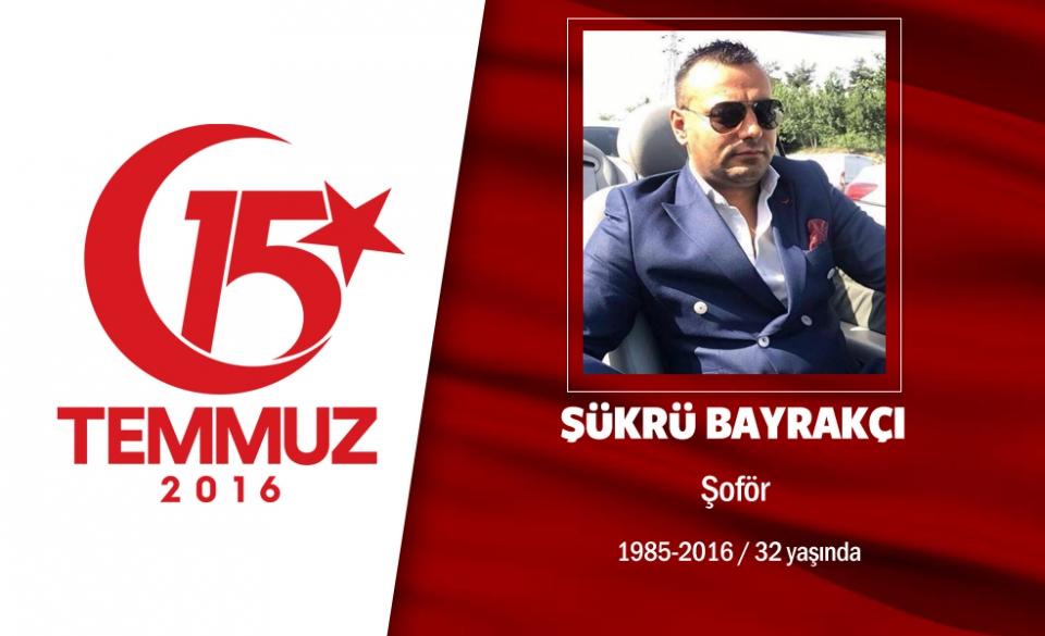 <p>31 yaşındaki Şükrü Bayrakçı, evli ve bir çocuk babasıydı. Afyon Dinarlı Şükrü Bayrakç'ı, geçimini şoförlük yaparak sağlıyordu. 15 Temmuz gecesi işten çıkmış,  eve dönüyordu. E-5 karayolunda ilerlerken, darbecilerin ele geçirdiği tank, Şükrü Bayrakçı'nın kullandığı aracın üstünden geçti. Geriye gözü yaşlı bir eş ve 6 yaşında bir kız çocuğu kaldı.  Şükrü Bayrakçı, istanbul Kartal'da düzenlenen törenle son yolculuğuna uğurlandı.  </p>
