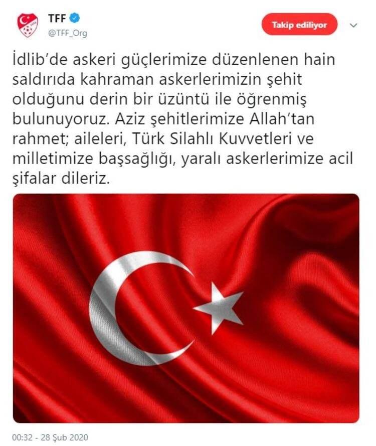 <p>TÜRKİYE FUTBOL FEDERASYONU </p>

<p>İdlib’de askeri güçlerimize düzenlenen hain saldırıda kahraman askerlerimizin şehit olduğunu derin bir üzüntü ile öğrenmiş bulunuyoruz. Aziz şehitlerimize Allah’tan rahmet; aileleri, Türk Silahlı Kuvvetleri ve milletimize başsağlığı, yaralı askerlerimize acil şifalar dileriz.</p>

