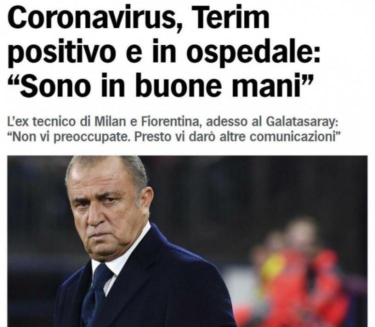 <p>CORRIERE DELLO SPORT (İTALYA)</p>

<p>Fatih Terim'in koronavirüs testi pozitif çıktı ve hastaneye kaldırıldı: "Emin ellerdeyim"</p>
