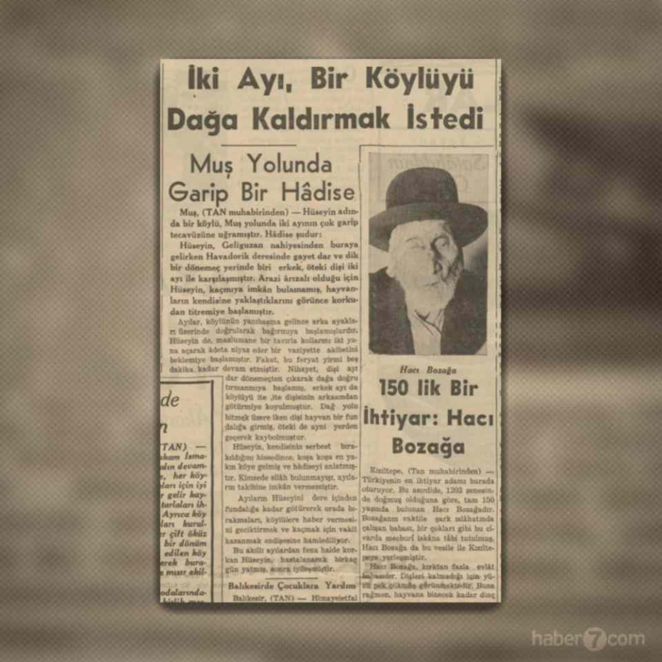 <p>24- İç sayfalardan iki tuhaf haber. İlkinde Muş’ta iki ayının bir köylüyü dağa kaçırma teşebbüsü yer alıyor. Diğerinde ise 150 yaşında olduğu iddia edilen Mardinli Hacı Bozağa…</p>
