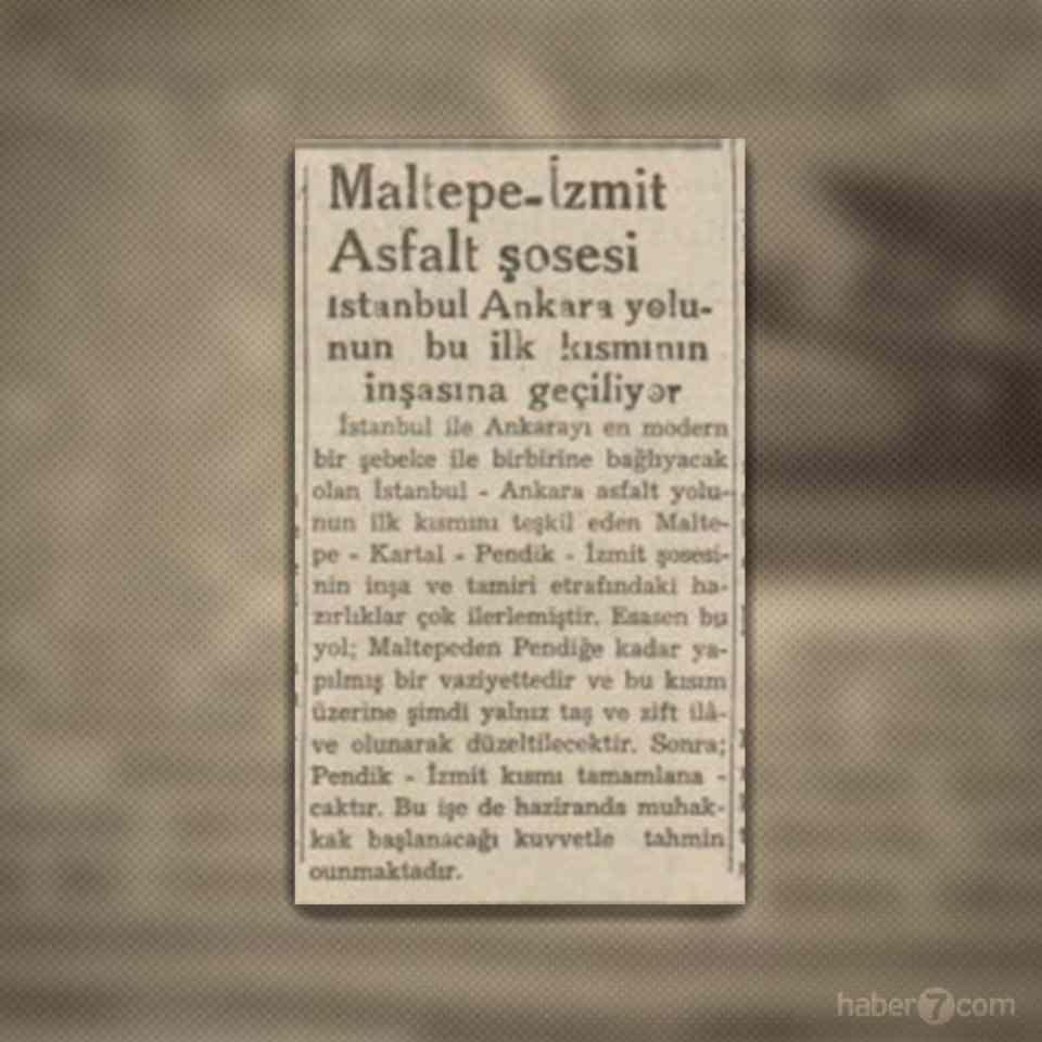 <p>27- Yurttan haberlerde ise Ankara Asfaltı ya da E-5 yolunun Pendik-İzmit kısmının yapımına başlandığı müjdeleniyor.</p>
