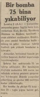 <p>2. Dünya Savaşı’nda bir haber. İngilizler Alman şehirlerini bombalıyor. İddiaya göre bir bomba 75 binayı yerle bir ediyor.</p>
