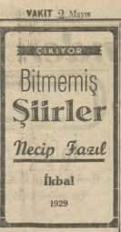 <p>Aynı gazetede o tarihte 25 yaşında olan Necip Fazıl Kısakürek’in yeni şiir kitabının reklamı yer alıyor.</p>
