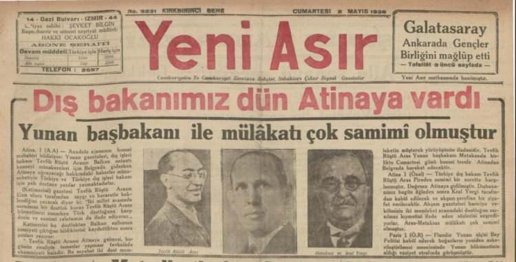 <p>2 Mayıs 1936’daki Yeni Asır’ın manşetinde Dışişleri Bakanı Tevfik Rüştü Aras’ın Yunanistan ziyareti konu edilmiş.</p>
