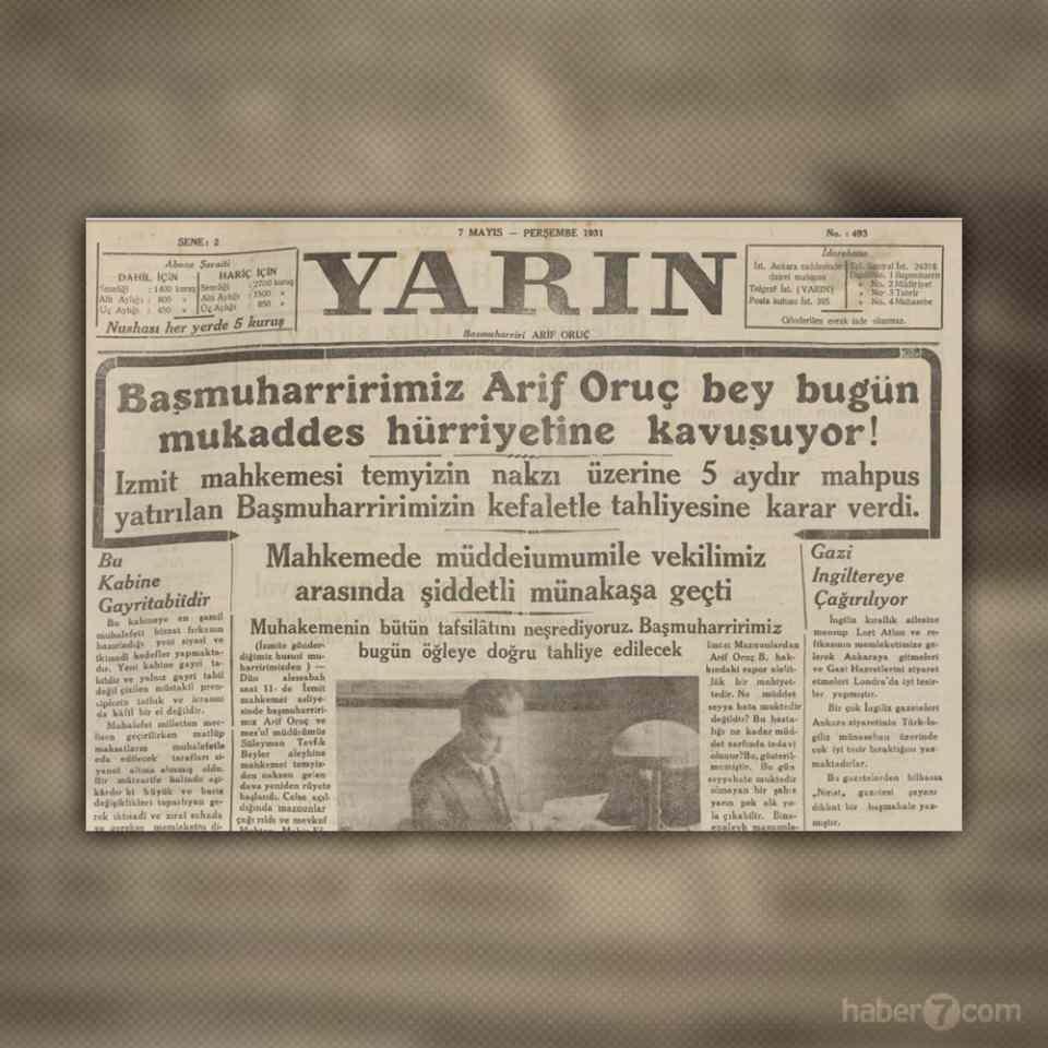 <p>7 Mayıs 1931 tarihli Yarın gazetesinde, gazetenin başyazarı Arif Oruç Bey’in 5 aylık hapis cezasından sonra tahliye edilişi duyuruluyor.</p>