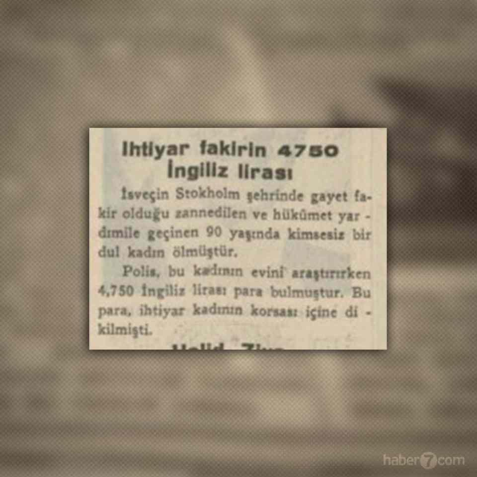 <p>İç sayfada dış basından ilginç haberler var. İsveç’te devlet yardımı ile geçinen 90 yaşındaki bir kadın ölmüş. Korsesinin içinden ise 4 bin 750 İngiliz poundu çıkmış.</p>
