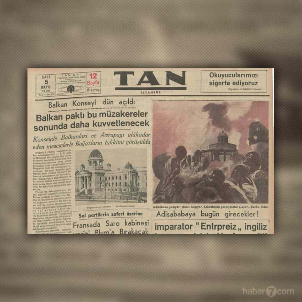 <p>26- Tan gazetesindeyiz. Tarih 5 Mayıs 1936… Balkan Konseyi’nin açılışı ve İtalya’nın Habeşistan’ı işgali en dikkat çeken haberler…</p>
