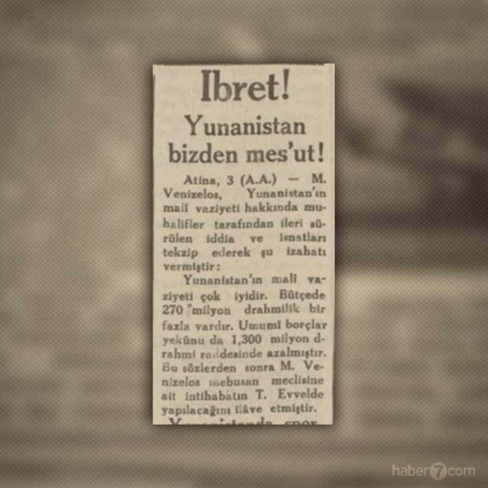 <p>15- Batı övme hastalığı 1931’de mevcut. Azılı Türk düşmanı Venizelos’un açıkladığı mali rakamlara Yunanistan’dakiler bile inanmıyor ama gazete “Yunanistan bizden mesut” başlığı ile bu haberi veriyor.</p>
