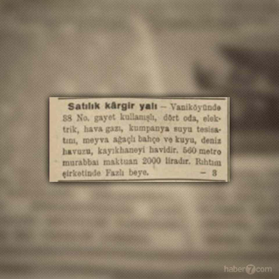 <p>1934 yılında ortalama bir memur maaşı 75 lira. Gazetedeki ilana göre Vaniköy’deki bir yalının fiyatı ise 2000 lira. Yani bir memurun kenara para koyup kayıkhanesi, deniz havuzu olan bir yalı satın alması hiç de olasılık dışı değil.</p>
