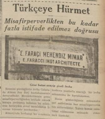 <p>TÜRKÇE’YE SAYGI</p>
<p>Galata’da Alman bir mimar tabelasına Almanca bir ekleme yapıyor. Ancak o yıllarda bu durum hem dilimize hem de memleketimize saygısızlık olarak görülüyor. Gazete sert bir dille bu tabelayı eleştiriyor.</p>