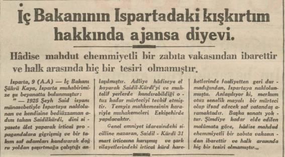 <p>O ZAMAN DA DERTLERİ İRTİCA</p>

<p>Isparta’da bir takım olaylar gerçekleşiyor. Yaklaşık 30 kişi gözaltına alınıyor. Onlarda biri de zaten Barla’da sürgünde olan Said-i Nursi… Gazete, kendisinin Şeyh Said İsyanı nedeniyle sürüldüğünü hatırlatıyor ama Said-i Nursi, o isyanın çıkmaması için gösterdiği çaba ile biliniyor. Ne devlet ne de medya ilim, irfan, izan, nizam, din, ahlak tanımıyor. Her sarıklı cahil ve gerici sayılıyor. Onlardan feyz ve ilim öğrenmeye çalışanlara da saf vatandaş deniliyor. 1935’te vaziyet bu…</p>
