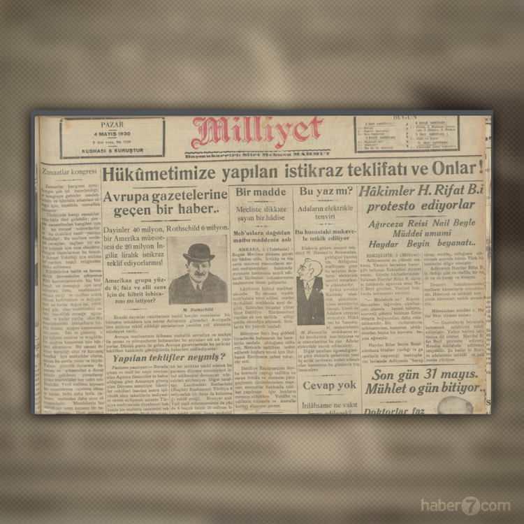 <p>4 Mayıs 1930’un Milliyet gazetesi manşetinde bugün bile haber değeri taşıyan bir mesele var. Dış borçlanmaya giden Türkiye’ye Rothschild Bankası 6 milyon İngiliz sterlini borç teklif ediyor.</p>
