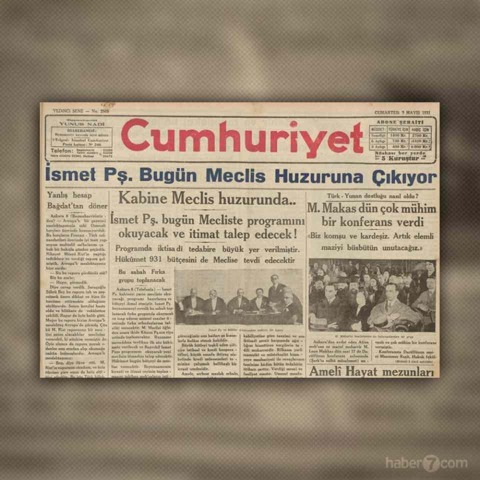 <p><strong>İSMET İNÖNÜ MECLİS HUZURUNA ÇIKIYOR</strong></p>

<p>Cumhuriyet gazetesinin 9 Mayıs 1931 tarihli ilk sayfasında ana konular Meclis’teki gelişmeler ve Kurtuluş Savaşı’nda denize dökmemizin ardından 10 yıl bile geçmemişken ısrarla işlenen Türk-Yunan dostluğu…</p>
