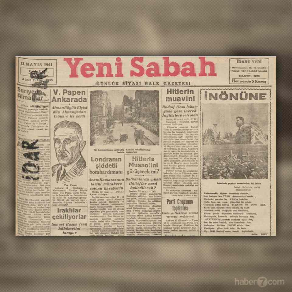 <p><strong>DÜNYADA GÜNDEM SAVAŞ, TÜRKİYE’DE İNÖNÜ’YE ŞİİR</strong></p>

<p>13 Mayıs 1941 Yeni Sabah gazetesindeyiz. Manşetlerde yine seyri değişen İkinci Dünya Savaşı ve bolca Hitler, Mussolini, Churchill haberi görüyoruz. Diğer tarafta ise İsmet İnönü için yazılmış bir şiir…</p>
