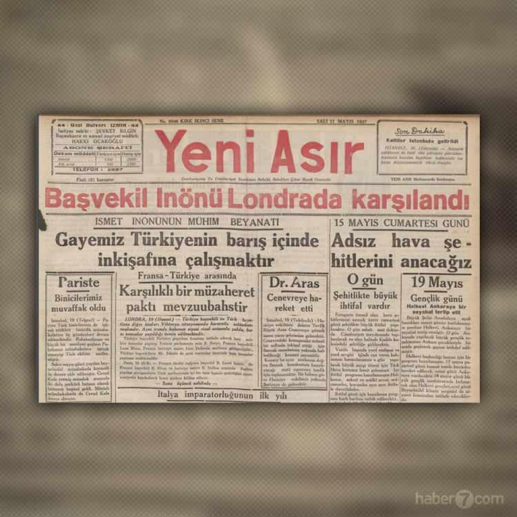 <p><strong>İNÖNÜ AVRUPA TURUNDA</strong></p>

<p>Yeni Ası gazetesindeyiz… Tarih 11 Mayıs 1937. Başvekil İsmet İnönü’nün Londra ve Paris temasları günün en önemli haberi… 19 Mayıs kutlamaları hazırlıklarını da sayfada görüyoruz.</p>
