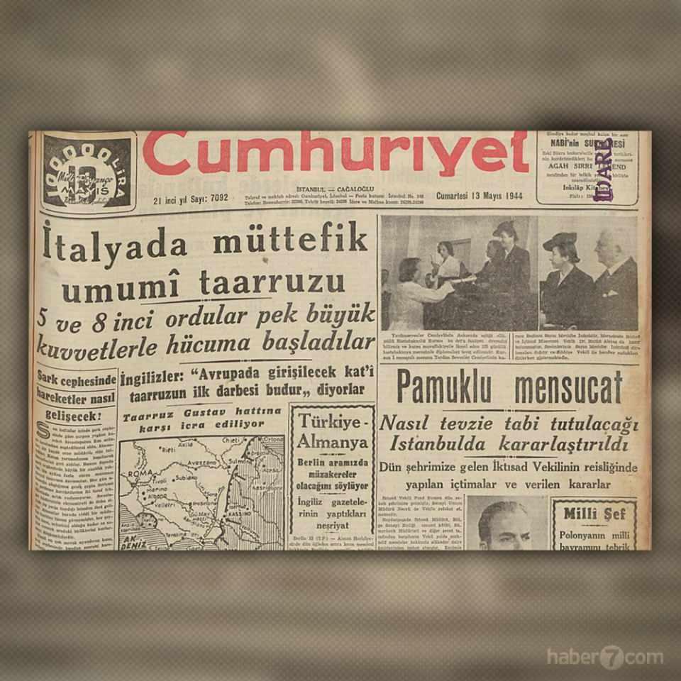 <p><strong>AVRUPA’DA İBRE TERSİNE DÖNDÜ</strong></p>

<p>13 Mayıs 1944 Cumhuriyet gazetesindeyiz. İngilizler liderliğindeki müttefikler, İtalya’yı püskürtme ve mağlubiyete götürme adına en büyük adımı atmış görünüyor. Yıllar süren yıkıcı savaş ve ölen milyonların ardından ibre tersine dönmüş durumda.</p>
