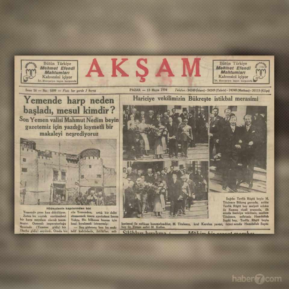 <p><strong>YEMEN’DE SAVAŞ ÇIKTI</strong></p>

<p>Tarih 13 Mayıs 1934… Akşam gazetesinin manşetinde Yemen’de savaş çıktığını öğreniyoruz. Geçmişte de günümüzde de olduğu gibi…</p>

<p>Sayfada dikkat çeken bir diğer detay ise tepedeki reklamlar. Türkiye’nin bir asırdır değişmeyen tadı 1934’te de iddialı…</p>
