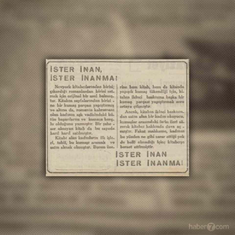 <p><strong>İSTER İNAN İSTER İNANMA</strong><br />
<br />
Günlük fısıltı gazetesi köşesinde ABD’de bir kitabın içine konan kumaş parçasının kitaptaki kahramana nasıl başarı getirdiğini anlatan bir roman bu sayede en çok satanlar listesine giriyor. O kumaş da kısa sürede moda haline geliyor.</p>
