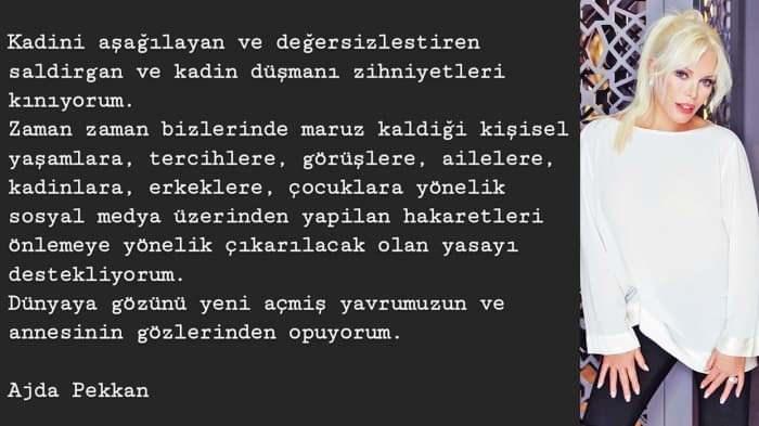 <p><strong>AJDA PEKKAN</strong></p>
<p>'Kadını aşağalayan ve değersizleştiren saldırgan ve kadın düşmanı zihniyetleri kınıyorum. Zaman zaman bizlerin de maruz kaldığı kişisel yaşamlara, tercihlere, görüşlere, ailelere, kadınlara, erkeklere, çocuklara yönelik sosyal medya üzerinden yapılan hakaretleri önlemeye yönelik çıkarılacak olan yasayı destekliyorum. Dünyaya gözünü yeni açmış yavrumuzun ve annesinin gözlerinden öpüyorum.'</p>