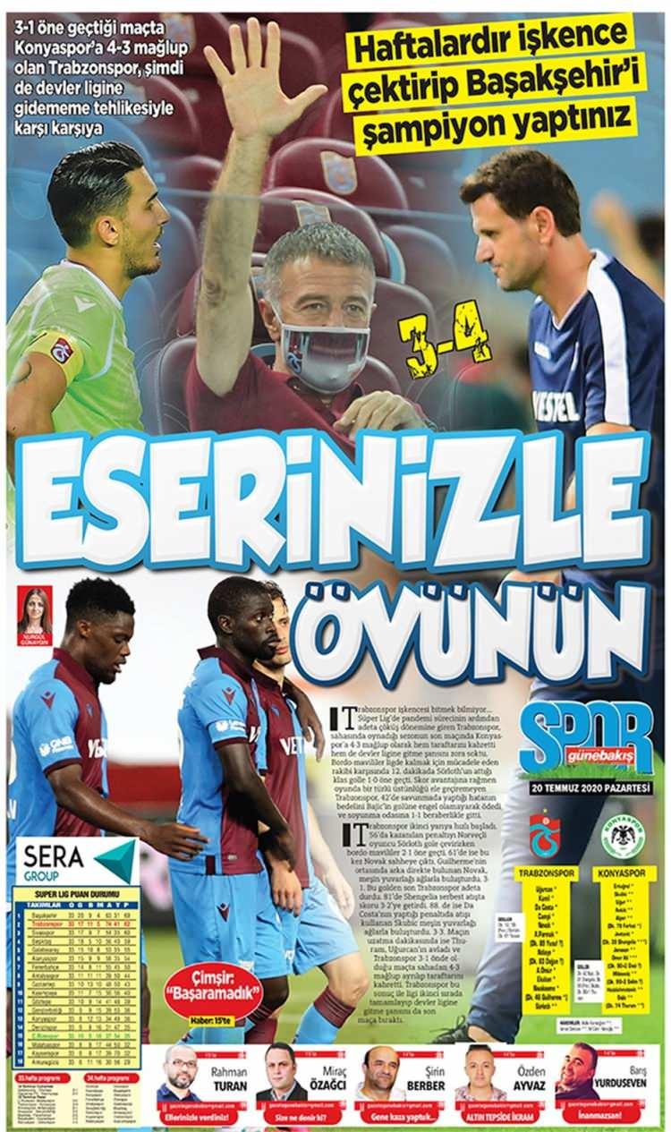 <p>Günebakış gazetesi ise Ahmet Ağaoğlu ve Hüseyin Çimşir fotoğraflarını kolajlarken, "Eserinizle övünün" manşetini kullandı. Sürmanşette ise "Haftalardır işkence çektirip Başakşehir'i şampiyon yaptınız" denildi. Konyaspor yenilgisi için de "Trabzonspor'un işkencesi bitmek bilmiyor" yorumu yapıldı.</p>