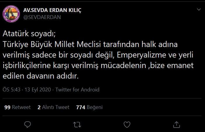 <p>CHP İzmir Milletvekili Sevda Erdan Kılıç: Atatürk soyadı;</p>
<p>Türkiye Büyük Millet Meclisi tarafından halk adına verilmiş sadece bir soyadı değil, Emperyalizme ve yerli işbirlikçilerine karşı verilmiş mücadelenin ,bize emanet edilen davanın adıdır.</p>