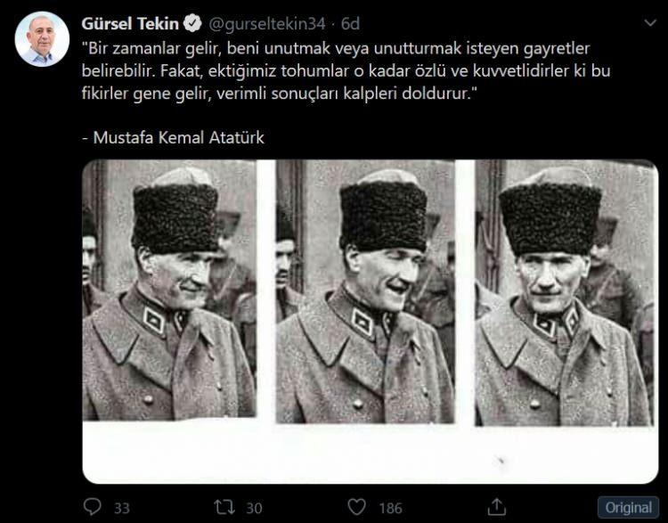 <p>CHP İstanbul Milletvekili Gürsel Tekin Atatürk'ün sözünü alıntılayarak "Bir zamanlar gelir, beni unutmak veya unutturmak isteyen gayretler belirebilir. Fakat, ektiğimiz tohumlar o kadar özlü ve kuvvetlidirler ki bu fikirler gene gelir, verimli sonuçları kalpleri doldurur." paylaşımını yaptı.</p>