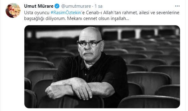 <p><strong>UMUT MÜRARE</strong></p>

<p>'Usta oyuncu Rasim Öztekin'e Cenab-ı Allah’tan rahmet, ailesi ve sevenlerine başsağlığı diliyorum. Mekanı cennet olsun inşaAllah...'</p>

