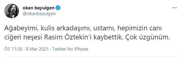 <p><strong>OKAN BAYÜLGEN</strong></p>

<p>'Ağabeyimi, kulis arkadaşımı, ustamı, hepimizin canı ciğeri neşesi Rasim Öztekin'i kaybettik. Çok üzgünüm.'</p>
