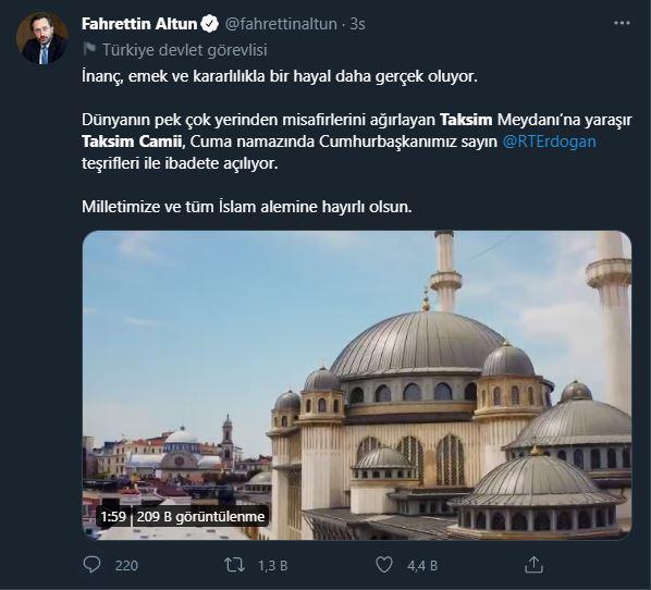 <p>Cumhurbaşkanlığı İletişim Başkanı Fahrettin Altun:</p>

<p>İnanç, emek ve kararlılıkla bir hayal daha gerçek oluyor. Dünyanın pek çok yerinden misafirlerini ağırlayan Taksim Meydanı’na yaraşır Taksim Camii, Cuma namazında Cumhurbaşkanımız sayın<br />
@RTErdogan<br />
teşrifleri ile ibadete açılıyor. Milletimize ve tüm İslam alemine hayırlı olsun.</p>

<p> </p>
