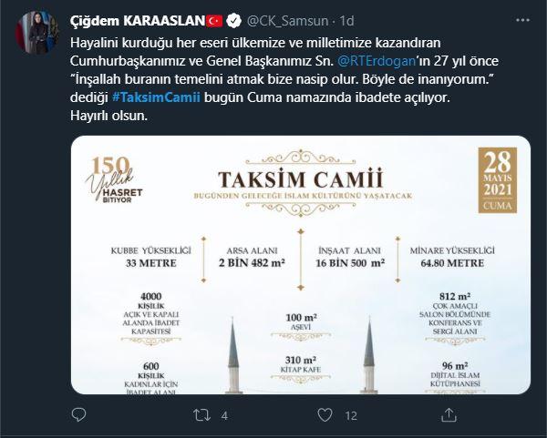 <p>AK Parti Genel Başkan Yardımcısı Çiğdem Karaaslan:</p>

<p>Hayalini kurduğu her eseri ülkemize ve milletimize kazandıran Cumhurbaşkanımız ve Genel Başkanımız Sn.<br />
@RTErdogan’ın 27 yıl önce “İnşallah buranın temelini atmak bize nasip olur. Böyle de inanıyorum.” dediği #TaksimCamii bugün Cuma namazında ibadete açılıyor. Hayırlı olsun.</p>
