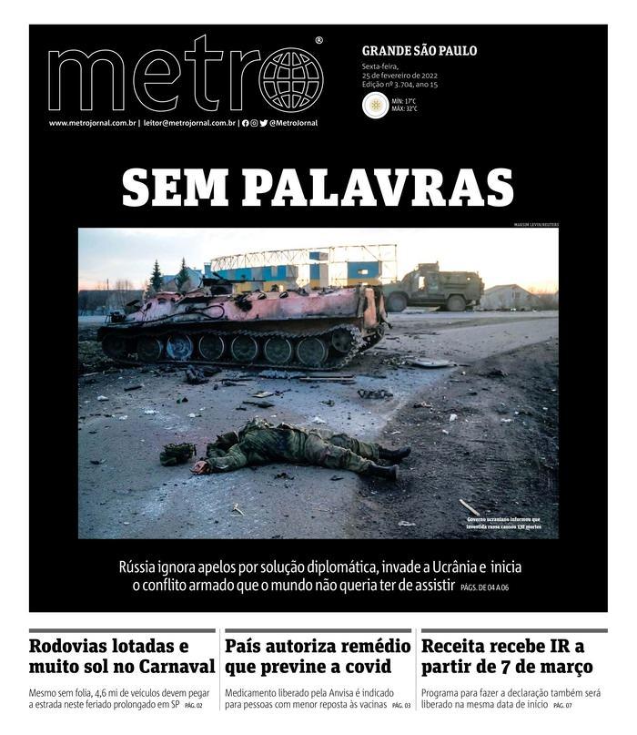 <p>Brezilya - Metro</p>

<p> </p>

<p>Rusya diplomatik çağrıları görmezden geliyor, Ukrayna işgal ediliyor. Dünyanın tanık olmak istemediği silahlı çatışma başlatıyor</p>
