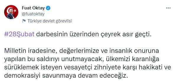 <p>Türk siyasi tarihine ''postmodern darbe'' olarak geçen 28 Şubat'ın 25'inci yıl dönümüne ilişkin olarak bakanlar, başkanlar ve siyasetçiler sosyal medya hesaplarından tepki dolu paylaşımları yaptı.</p>

<p><strong>Cumhurbaşkanı Yardımcısı Fuat Oktay</strong></p>
