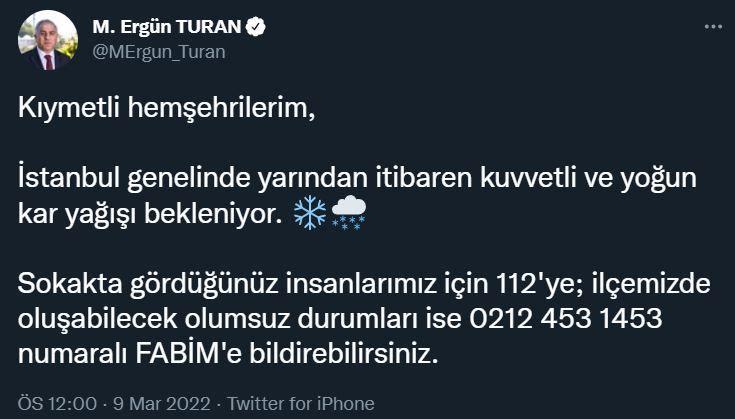 <p>Fatih Belediye Başkanı Erg&uuml;n Turan:</p>

<p>Kıymetli hemşehrilerim,</p>

<p>İstanbul genelinde yarından itibaren kuvvetli ve yoğun kar yağışı bekleniyor.&nbsp;</p>

<p>Sokakta g&ouml;rd&uuml;ğ&uuml;n&uuml;z insanlarımız i&ccedil;in 112'ye; il&ccedil;emizde oluşabilecek olumsuz durumları ise 0212 453 1453 numaralı FABİM'e bildirebilirsiniz.</p>
