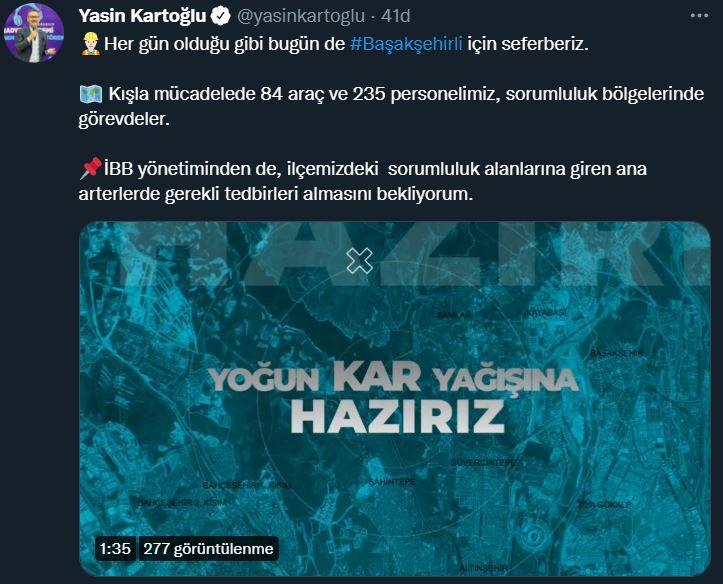 <p>BAŞAKŞEHİR</p>

<p>Başakşehir Belediye Başkanı Yasin Kartoğlu: Kışla m&uuml;cadelede 84 ara&ccedil; ve 235 personelimiz, sorumluluk b&ouml;lgelerinde g&ouml;revdeler.</p>

