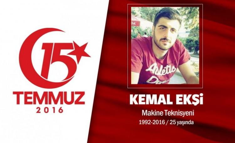 <p>1 ay önce askerden gelmişti, darbecilerin silahından çıkan kurşunla şehit düştü. 23 yaşındaki Kemal Ekşi, memleketi Rize'nin İkizdere ilçesinin internet sayfasının sosyal medya yöneticiliğini yapıyordu. 15 Temmuz gecesi Boğaziçi Köprüsü'nü kapatan darbecilere karşı direnişe geçen grubun içerisindeydi. Hain darbecilerin kurşunuyla şehit oldu. Babası oğlunun direniş için annesini dinlemeyerek eve dönmediğini söyledi, "Siper alarak atış yapmışlar, bilinçli atış yapmışlar." dedi. Şehit Kemal Ekşi Ataşehir Kayışdağı Mahallesi'nde bulunan İmam Hüseyin Cami'nde kılınan cenaze namazı sonrası Karacaahmet mezarlığına defnedildi. </p>