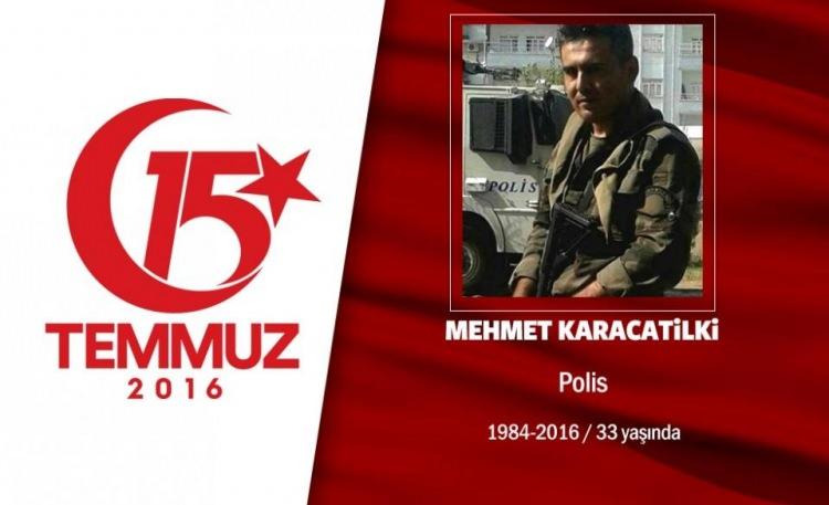<p>32 yaşındaki Mehmet Karacatilki, 12 yıllık polis memuruydu. İki çocuk babası Karacatilki aslında Isparta Emniyet Müdürlüğü bünyesinde çalışıyordu. 15 Temmuz gecesi bulunduğu Ankara Gölbaşı Özel Harekât Daire Başkanlığı'na geçici görevle gitmişti. Hain darbecilerin savaş uçaklarıyla yaptığı saldırı sonrası 54 arkadaşıyla birlikte şehit düştü. Şehidin babası cenazesinde oğlunun tabutuna sarıldı. "Kuzum sana hakkımı helal ediyorum." diyerek gözyaşı döktü.Polis memuru Mehmet Karacatilki memleketi Osmaniye'de son yolculuğuna uğurlandı. </p>
<p> </p>