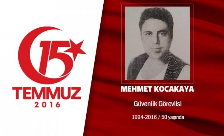 <p>22 yaşındaki Mehmet Kocakaya,başkent Ankara’da özel güvenlik görevlisi olarak çalışıyordu. Çorum’un Alaca ilçesi nüfusuna kayıtlı Mehmet Kocakaya, 15 Temmuz gecesi direniş için sokağa çıktı. Ankara’daki Genelkurmay Başkanlığı binasını işgal eden darbecilere karşı mücadele etti. Hainlerin ele geçirdiği helikopterden açılan ateş sonucu genç yaşta şehit oldu. Şehit Mehmet Kocakaya'nın ablası, cenazesinde, "İçine doğdu. Çok istiyordun şehit oldun. Seni evden çıktığın gibi uğurluyorum kardeşim" diye ağıt yaktı. Şehit Mehmet Kocakaya’nınnaaşı, Ankara Karşıyaka Mezarlığı’nda son yolculuğuna uğurlandı </p>
<p> </p>