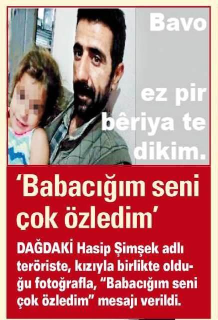 <p>'BABACIĞIM SENİ ÇOK ÖZLEDİM'</p>
<p>Dağdaki Hasip Şimşek adlı teröriste, kızıyla birlikte olduğu fotoğrafla, "Babacığım seni çok özledim" mesajı verildi.</p>
